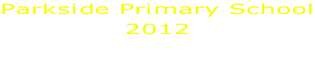 Parkside Primary School 2012